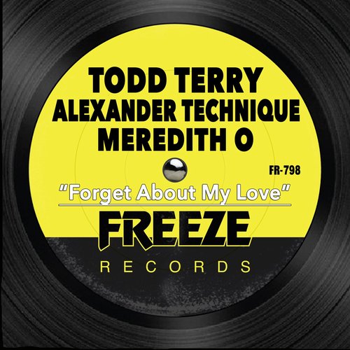 Todd Terry, Alexander Technique, Meredith O - Forget About My Love [FR798]